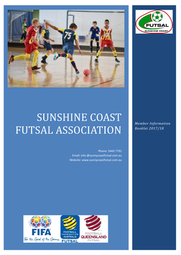 Sunshine Coast Futsal Association Is a Not-For-Profit Organization Affiliated with Football Queensland Futsal and Football Federation Australia