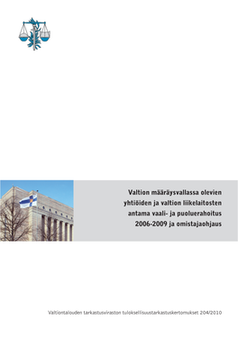 Valtion Määräysvallassa Olevien Yhtiöiden Ja Valtion Liikelaitosten Antama Vaali- Ja Puoluerahoitus 2006-2009 Ja Omistajaohjaus