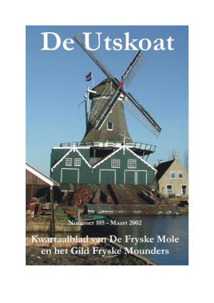 Maart 2002 De Utskoat Is Een Uitgave Van Stichting De Fryske Mole En Vereniging Gild Fryske Mounders