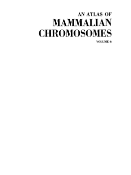 Mammalian Chromosomes Volume 6 an Atlas of Mammalian Chromosomes Volume 6