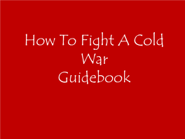How to Fight a Cold War Guidebook in Guidebook on Page 1: Prologue: What Is a Cold War?