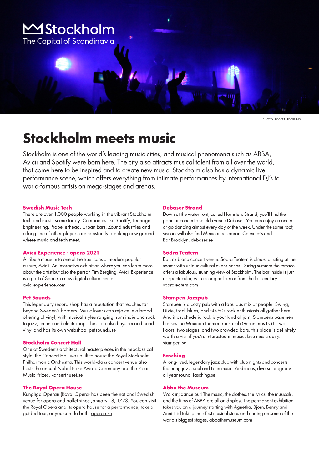 Stockholm Meets Music Stockholm Is One of the World’S Leading Music Cities, and Musical Phenomena Such As ABBA, Avicii and Spotify Were Born Here