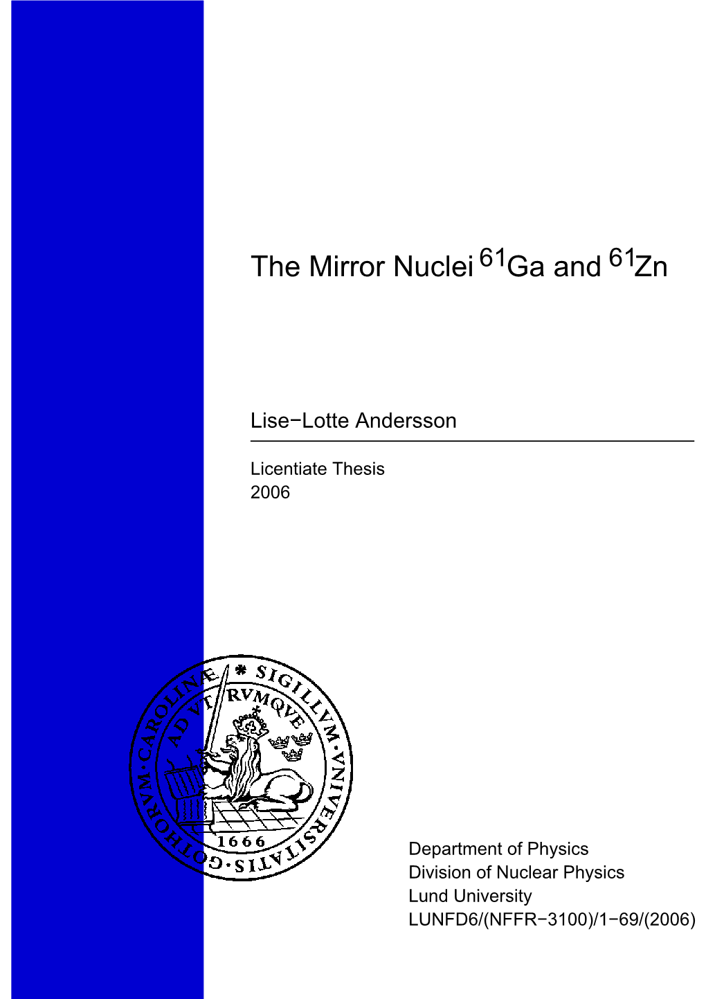 The Mirror Nuclei Ga and Zn