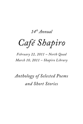 Café Shapiro February 22, 2011 – North Quad March 10, 2011 – Shapiro Library