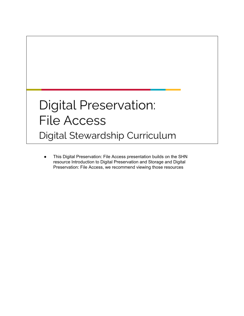 This Digital Preservation: File Access Presentation Builds on the SHN