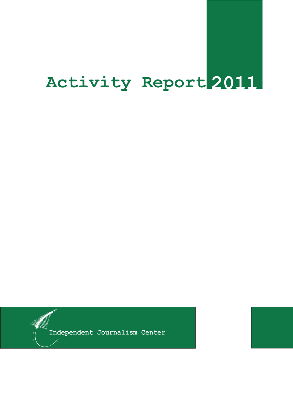 Activity Report 2011 Mission Promote and Support Professional Journalism to Assert Quality, Free and Viable Media CONTENTS