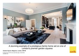 A Stunning Example of a Prestigious Family Home Set on One of London's Premier Garden Squares Chester Square, Belgravia, London, SW1W