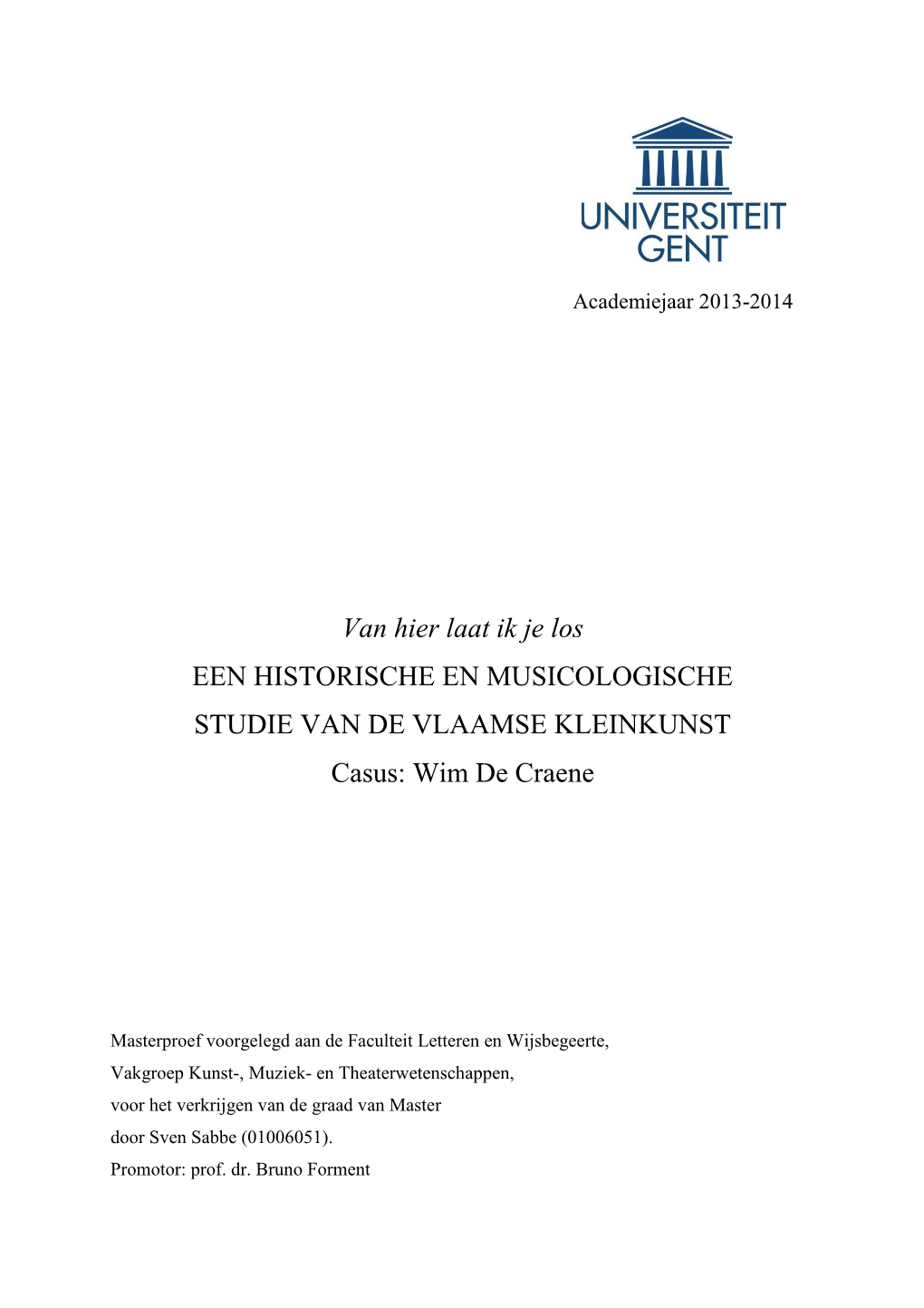 Van Hier Laat Ik Je Los EEN HISTORISCHE EN MUSICOLOGISCHE STUDIE VAN DE VLAAMSE KLEINKUNST Casus: Wim De Craene