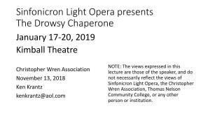 Sinfonicron Light Opera Presents the Drowsy Chaperone January 17-20, 2019 Kimball Theatre