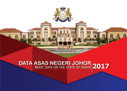 DATA ASAS NEGERI JOHOR BASIC DATA on the STATE of JOHOR 2017 ISI KANDUNGAN / Contents