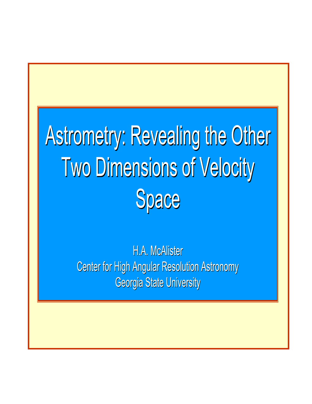 Astrometry:Astrometry: Revealingrevealing Thethe Otherother Twotwo Dimensionsdimensions Ofof Velocityvelocity Spacespace