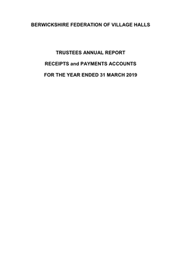 BERWICKSHIRE FEDERATION of VILLAGE HALLS TRUSTEES ANNUAL REPORT RECEIPTS and PAYMENTS ACCOUNTS for the YEAR ENDED 31 MARCH 2019