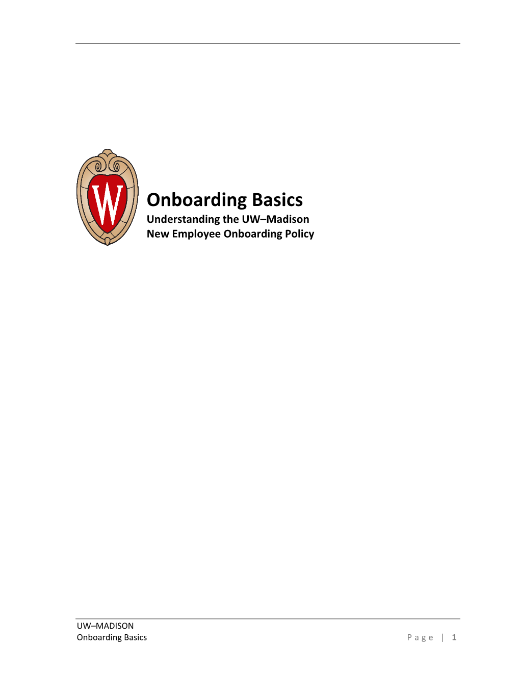 Onboarding Basics Understanding the UW–Madison New Employee Onboarding Policy