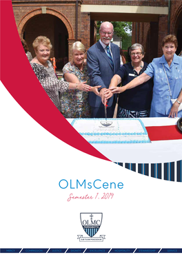 Olmscene Semester 1, 2019 from the Principal Celebrating 130 Years of OLMC