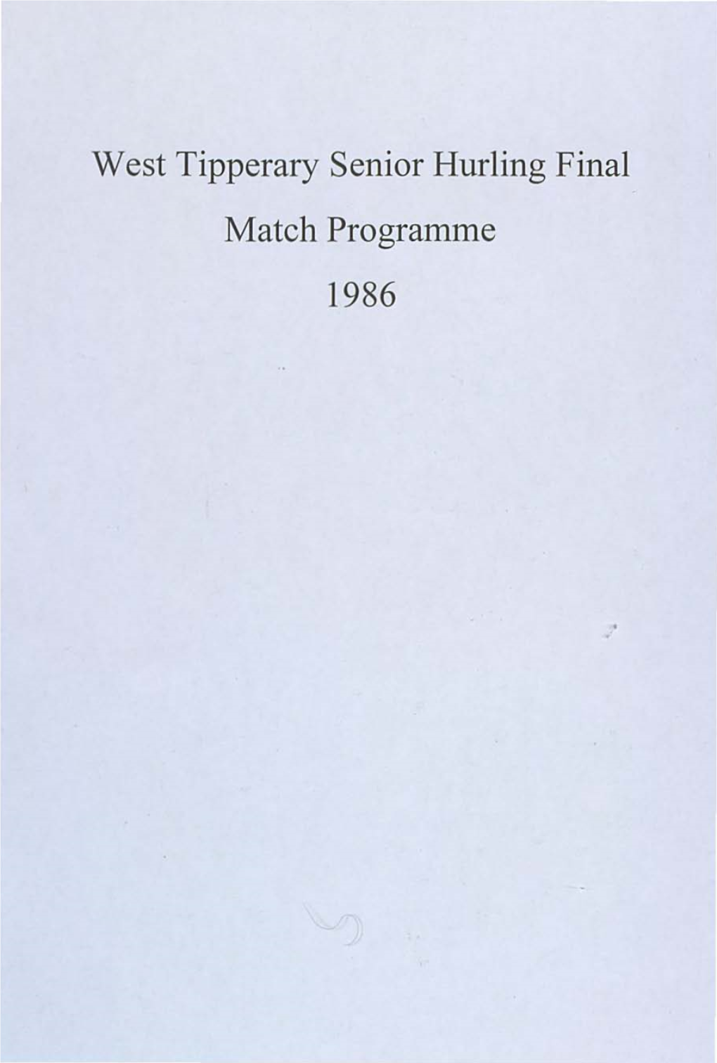 West Tipperary Senior Hurling Final Match Programme 1986 Cluichi Tiobraid Ceannais A.Rann Lomana· Thiar Pilirc Ciocaim, Dlindroma-27 Iliil1986