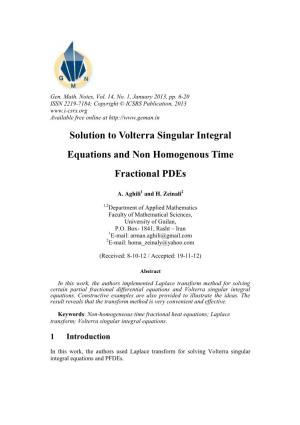 Solution to Volterra Singular Integral Equations and Non Homogenous Time Fractional Pdes