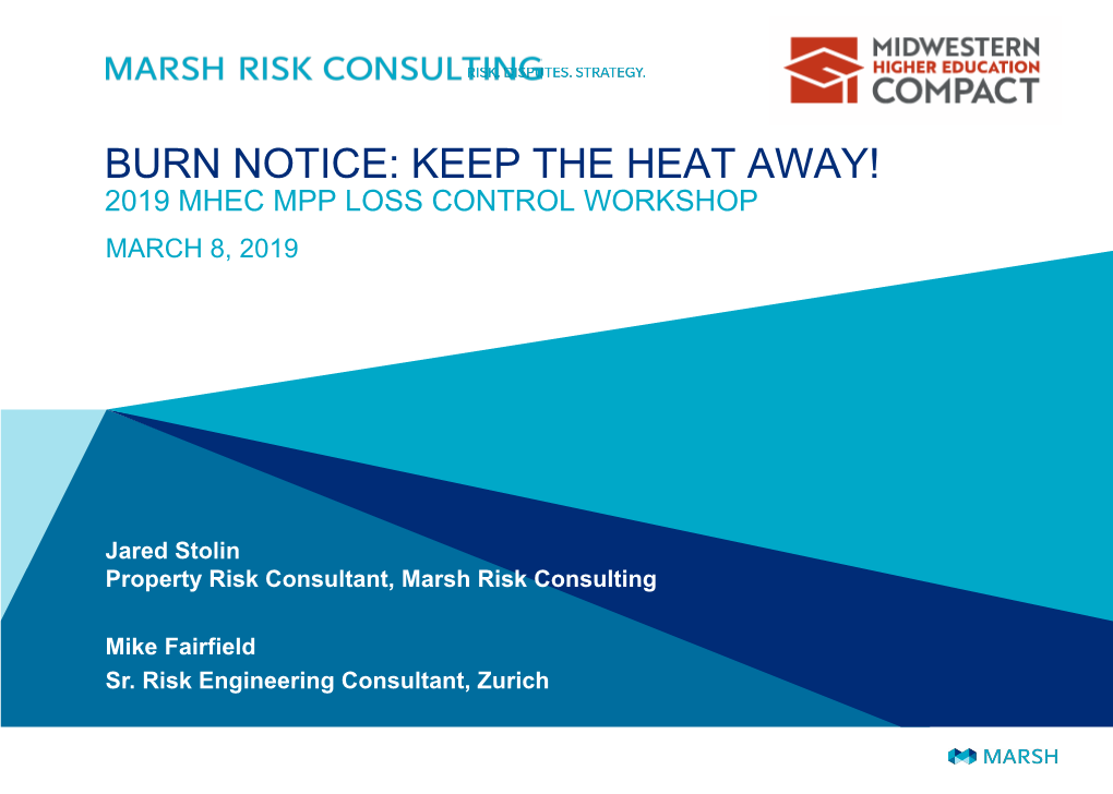 Burn Notice: Keep the Heat Away! 2019 Mhec Mpp Loss Control Workshop March 8, 2019
