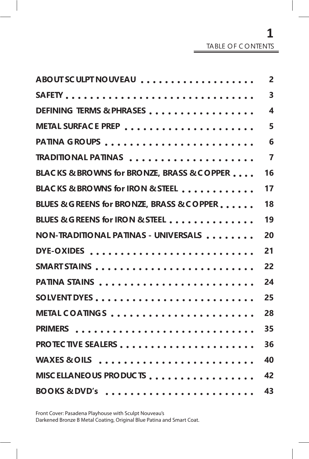 2 3 4 5 6 7 16 17 18 19 20 21 22 24 25 28 35 36 40 42 43 About Sculpt Nouveau Safety Defining Terms & Phrases Metal Surface