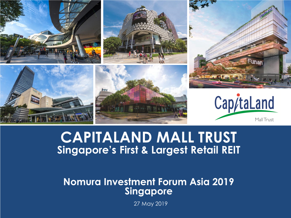 CAPITALAND MALL TRUST Singapore’S First & Largest Retail REIT