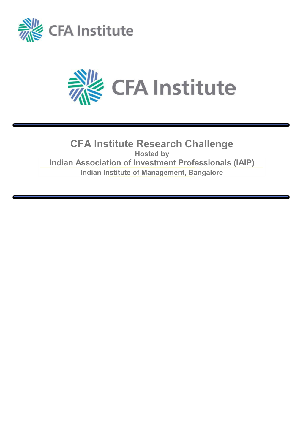 CFA Institute Research Challenge Hosted by Indian Association of Investment Professionals (IAIP) Indian Institute of Management, Bangalore