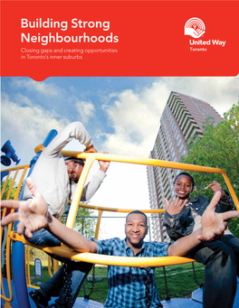 Building Strong Neighbourhoods Closing Gaps and Creating Opportunities in Toronto’S Inner Suburbs Poverty Is Increasingly Concentrated in Toronto’S Inner Suburbs