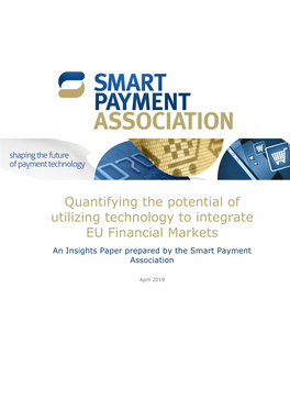 Quantifying the Potential of Utilizing Technology to Integrate EU Financial Markets an Insights Paper Prepared by the Smart Payment Association
