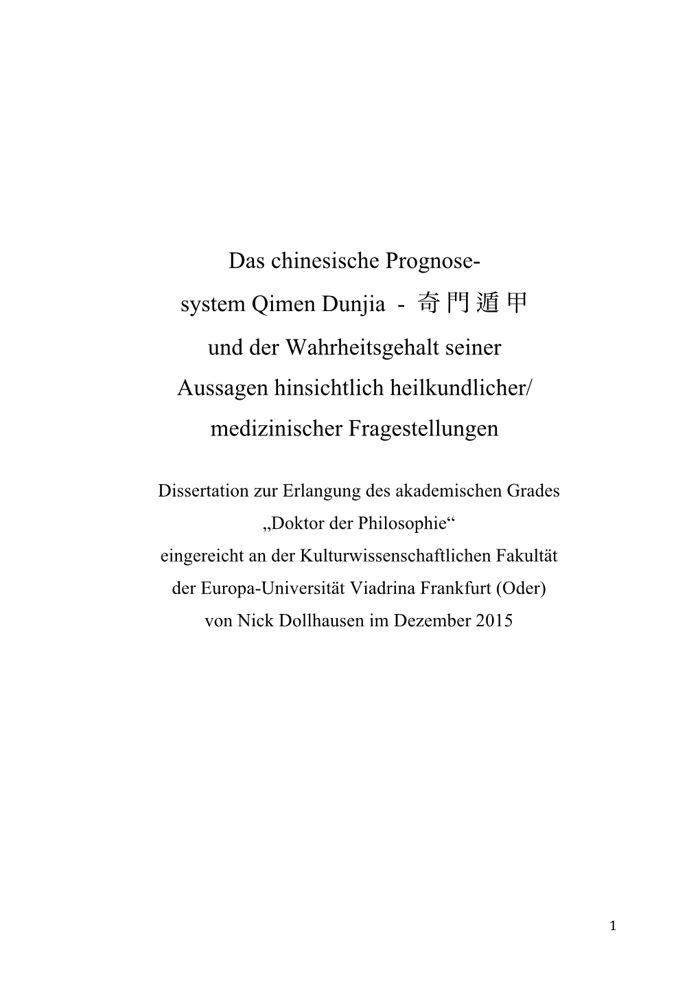 Das Chinesische Prognose- System Qimen Dunjia - 奇 門 遁 甲 Und Der Wahrheitsgehalt Seiner Aussagen Hinsichtlich Heilkundlicher/ Medizinischer Fragestellungen