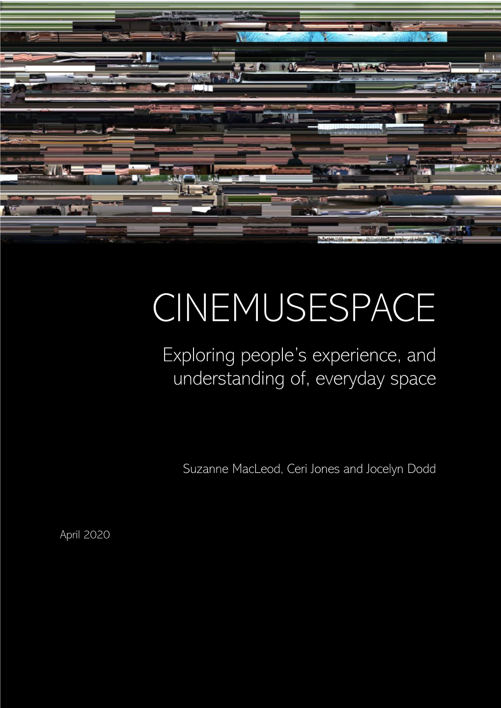 CINEMUSESPACE Exploring People’S Experience, and Understanding Of, Everyday Space