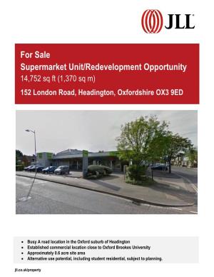 For Sale Supermarket Unit/Redevelopment Opportunity 14,752 Sq Ft (1,370 Sq M) 152 London Road, Headington, Oxfordshire OX3 9ED