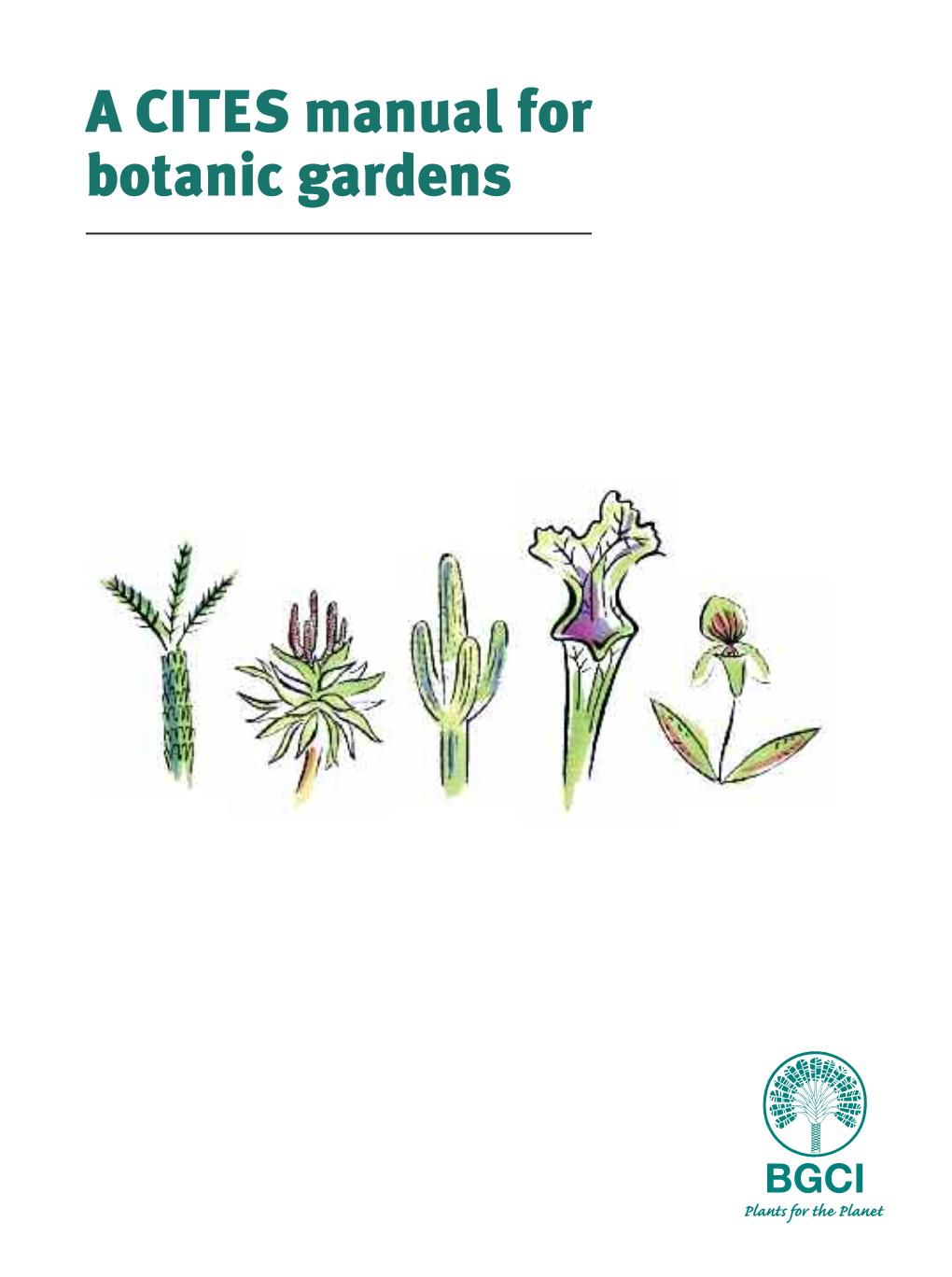 A CITES Manual for Botanic Gardens a CITES Manual for Botanic Gardens 02 a CITES Manual for Botanic Gardens