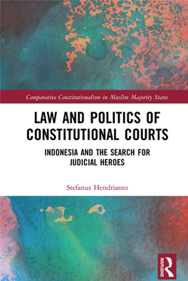 Law and Politics of Constitutional Courts: Indonesia and the Search for Judicial Heroes / Stefanus Hendrianto