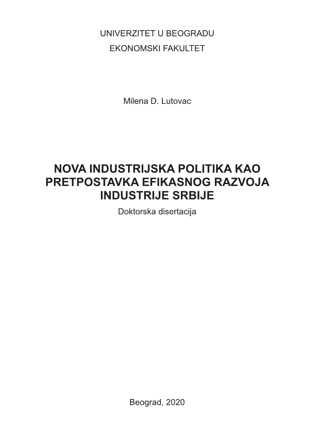 NOVA INDUSTRIJSKA POLITIKA KAO PRETPOSTAVKA EFIKASNOG RAZVOJA INDUSTRIJE SRBIJE Doktorska Disertacija