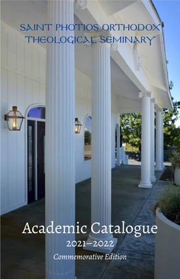 Academic Catalogue 2021–2022 Commemorative Edition Saint Photios Orthodox Theological Seminary