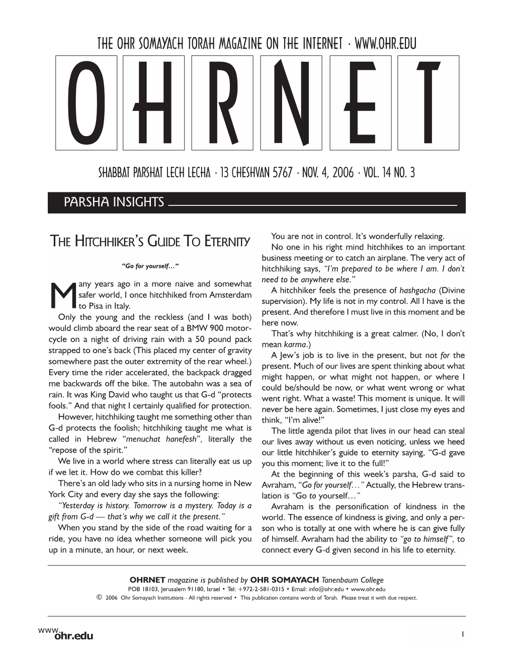 The Ohr Somayach Torah Magazine on the Internet • O H R N E T Shabbat Parshat Lech Lecha • 13 Cheshvan 5767 • Nov