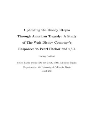 Upholding the Disney Utopia Through American Tragedy: a Study of the Walt Disney Company’S Responses to Pearl Harbor and 9/11