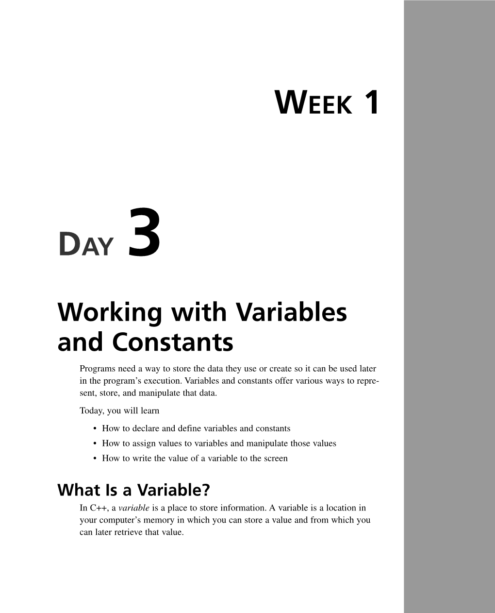 Working with Variables and Constants Programs Need a Way to Store the Data They Use Or Create So It Can Be Used Later in the Program’S Execution