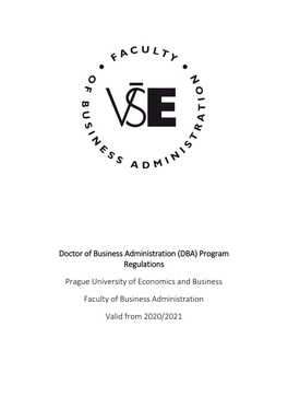 Doctor of Business Administration (DBA) Program Regulations Prague University of Economics and Business Faculty of Business Administration Valid from 2020/2021