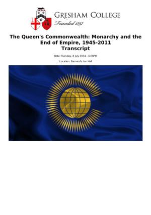 The Queen's Commonwealth: Monarchy and the End of Empire, 1945-2011 Transcript