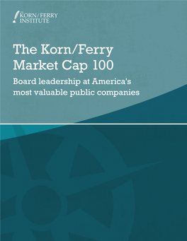 The Korn/Ferry Market Cap 100 Board Leadership at America’S Most Valuable Public Companies About the 2010 Korn/Ferry Market Cap 100
