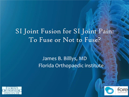 SI Joint Fusion for SI Joint Pain: to Fuse Or Not to Fuse?