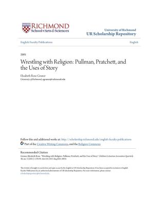 Wrestling with Religion: Pullman, Pratchett, and the Uses of Story Elisabeth Rose Gruner University of Richmond, Egruner@Richmond.Edu