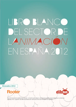 Libro Blanco Del Sector De La Animación En España 2012]