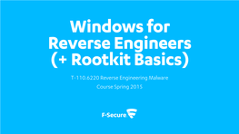 Windows for Reverse Engineers (+ Rootkit Basics) T-110.6220 Reverse Engineering Malware Course Spring 2015 Windows Architecture