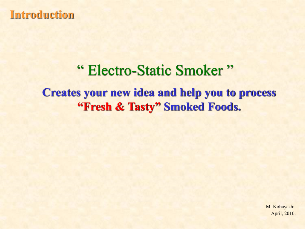 Electro-Static Smoker ” Creates Your New Idea and Help You to Process “Fresh & Tasty” Smoked Foods