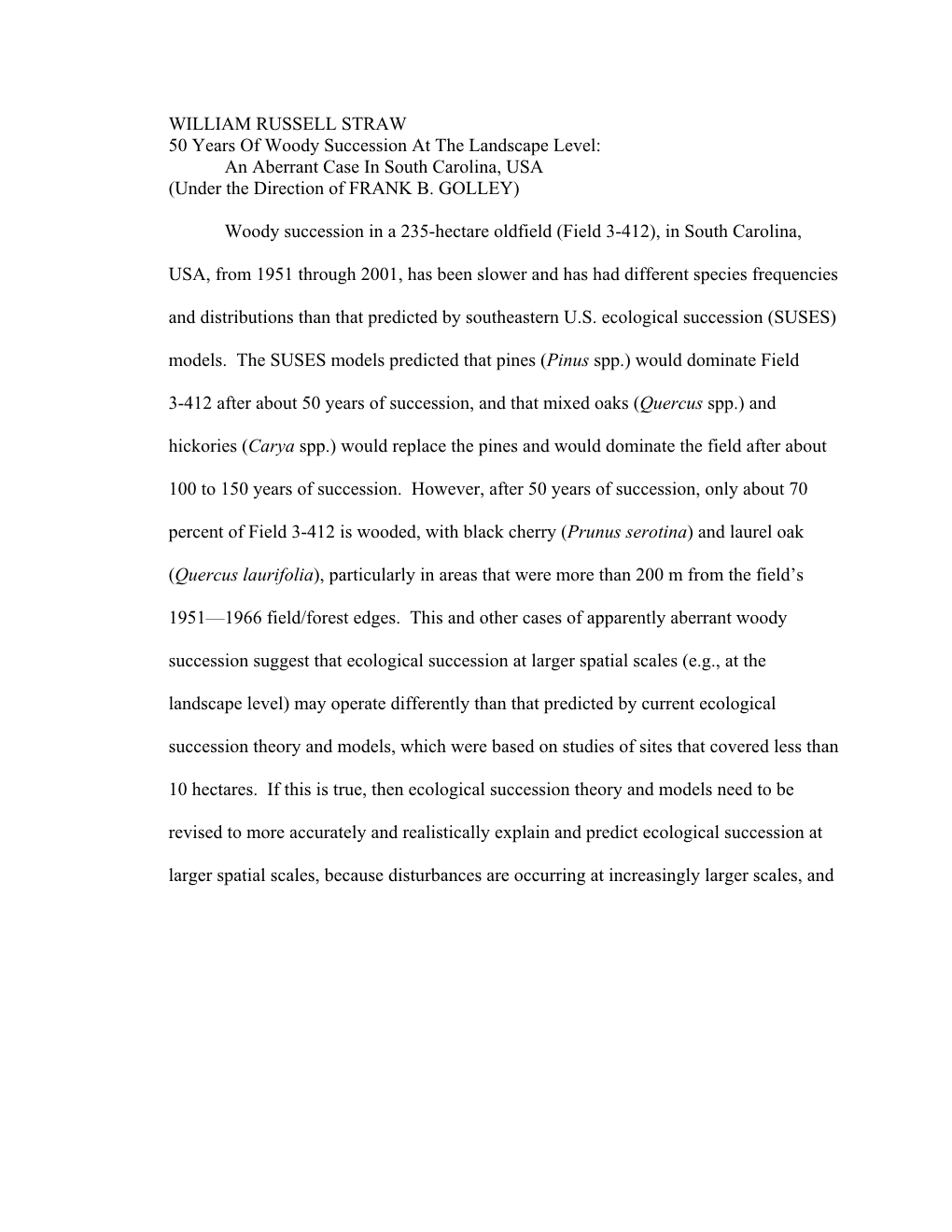 WILLIAM RUSSELL STRAW 50 Years of Woody Succession at the Landscape Level: an Aberrant Case in South Carolina, USA (Under the Direction of FRANK B