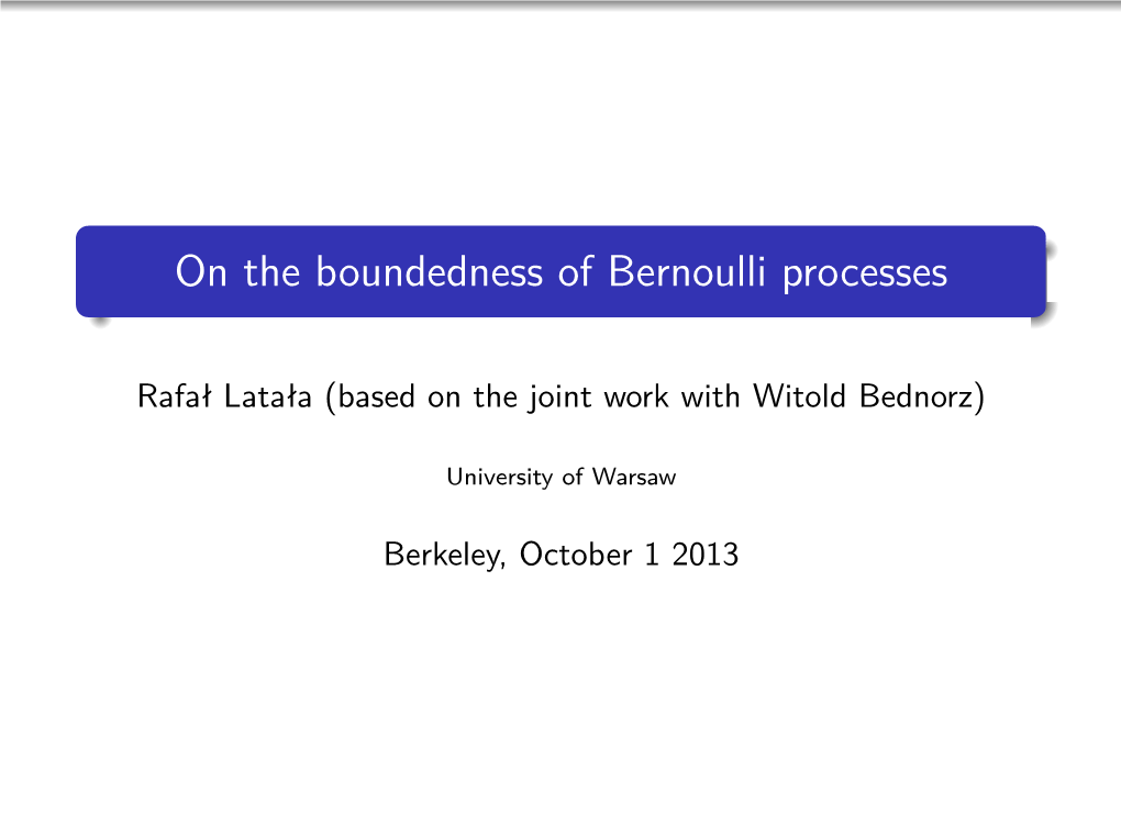 On the Suprema of Bernoulli Processes (Slides)