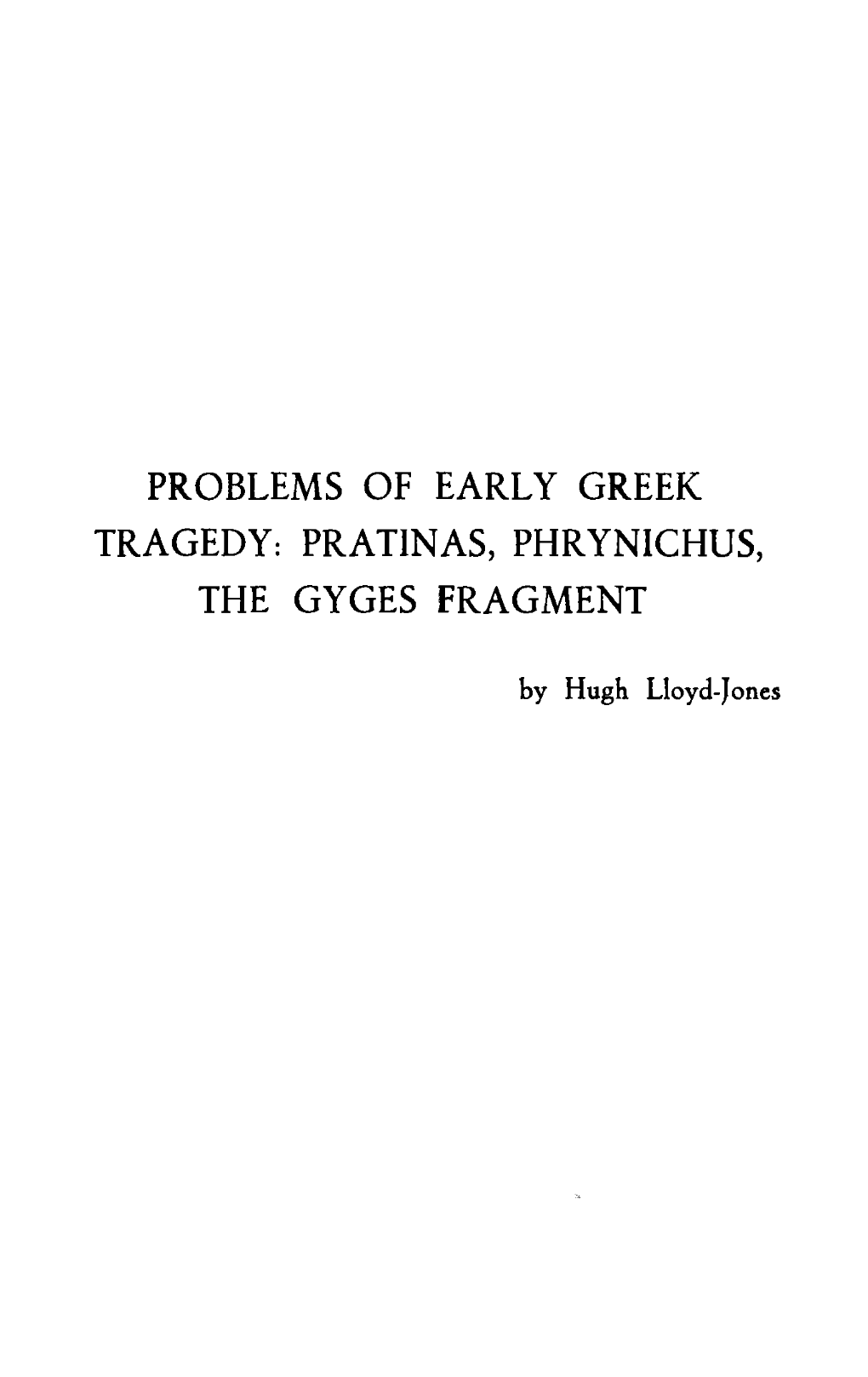 Problems of Early Greek Tragedy: Pratinas, Phrynichus, the Gyges Fragment