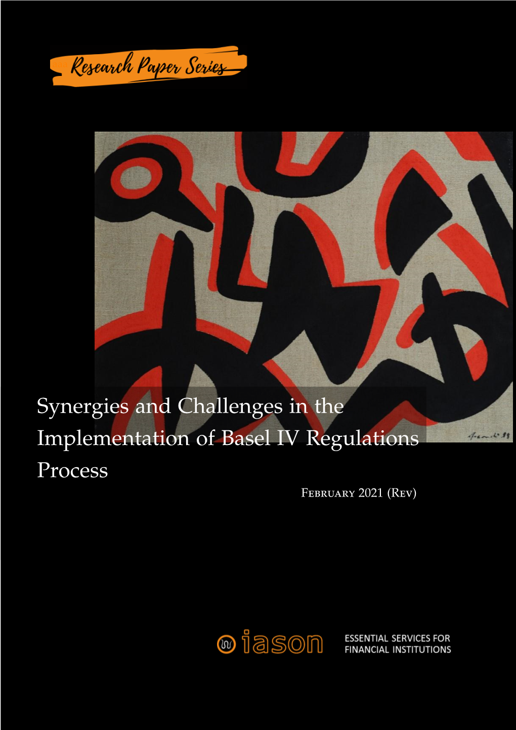 Synergies and Challenges in the Implementation of Basel IV Regulations Process February 2021 (Rev)