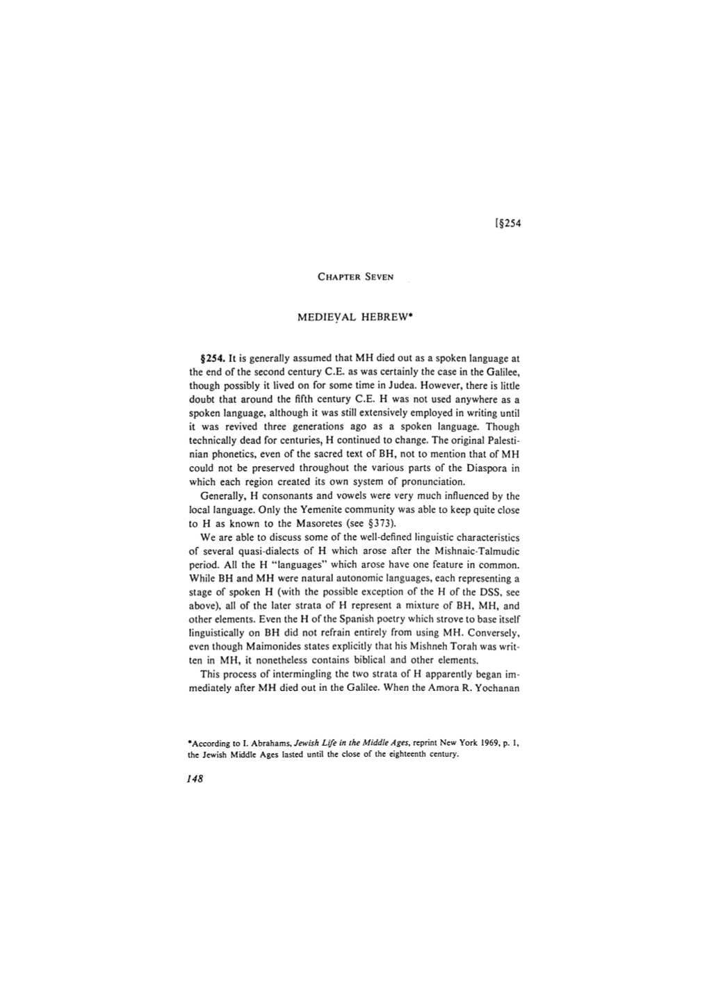 MEDIEVAL HEBREW* §254. It Is Generally Assumed That MH Died out As a Spoken Language at the End of the Second Century C.E. As W