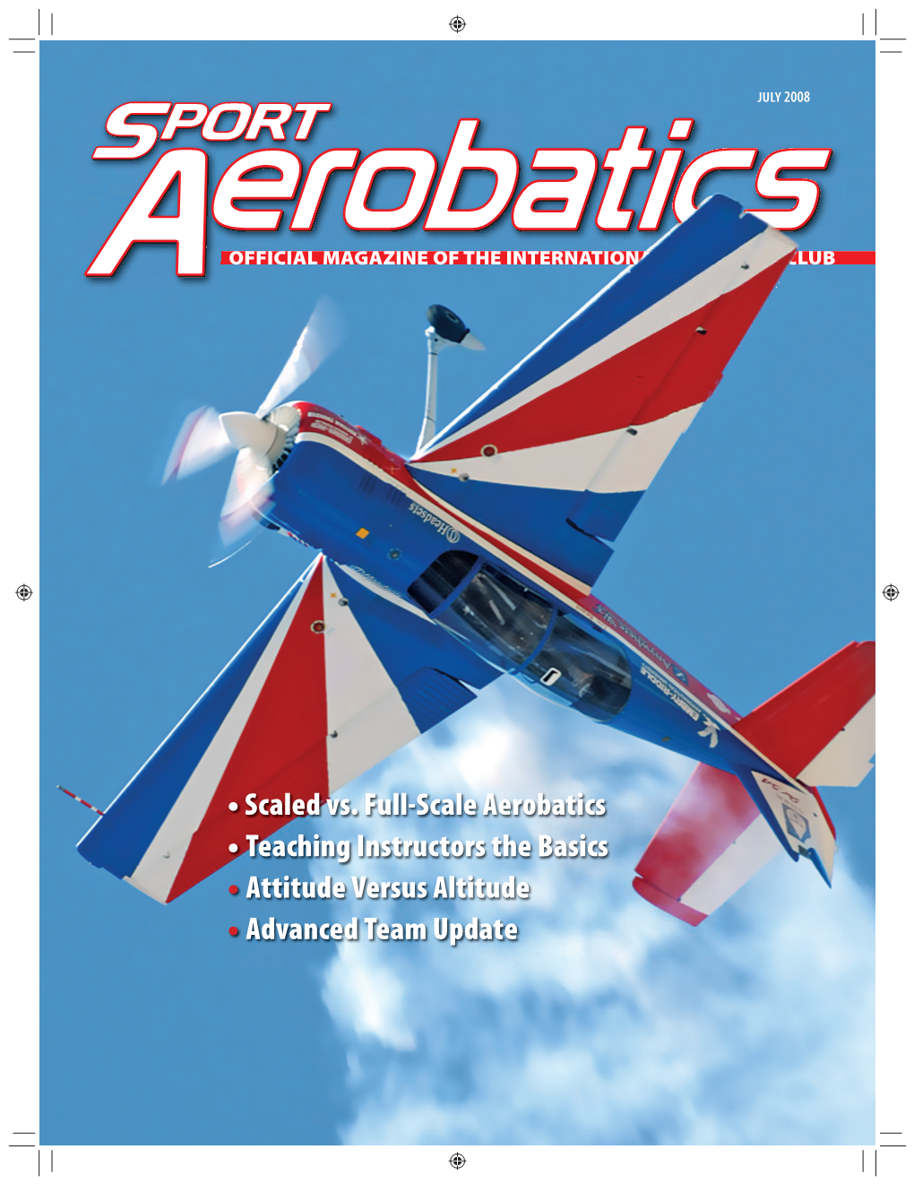 •Scaled Vs. Full-Scale Aerobatics • Teaching Instructors the Basics